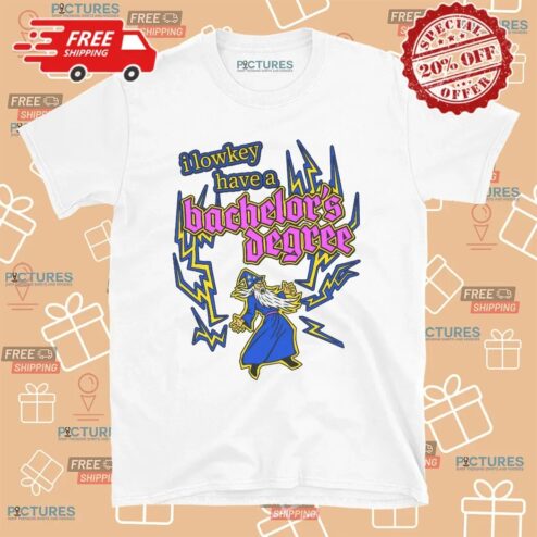 I Lowkey Have A Bachelor's Degree Wizard T Shirt