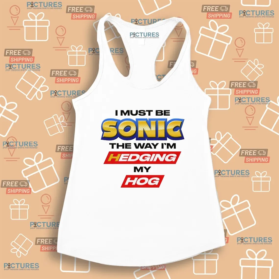 I Must Be Sonic The Way I'm Hedging My Hog T Shirt