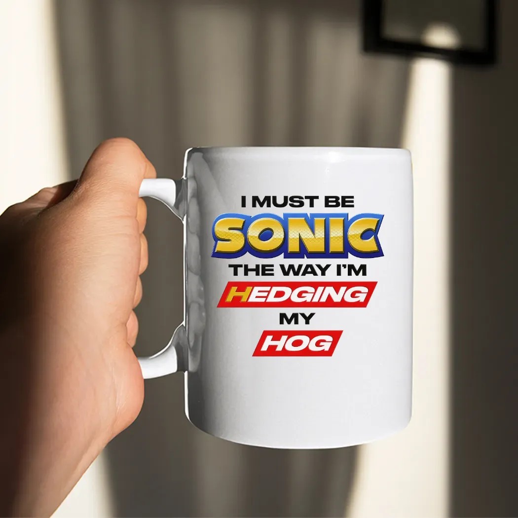 I Must Be Sonic The Way I'm Hedging My Hog T Shirt