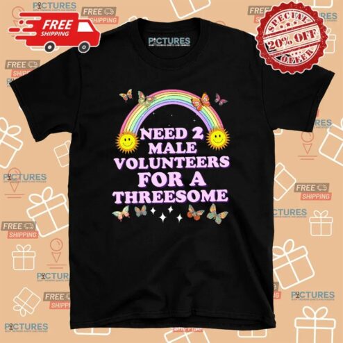 I Need 2 Male Volunteers For A Threesome Hilarious Vacation Exchange T Shirt