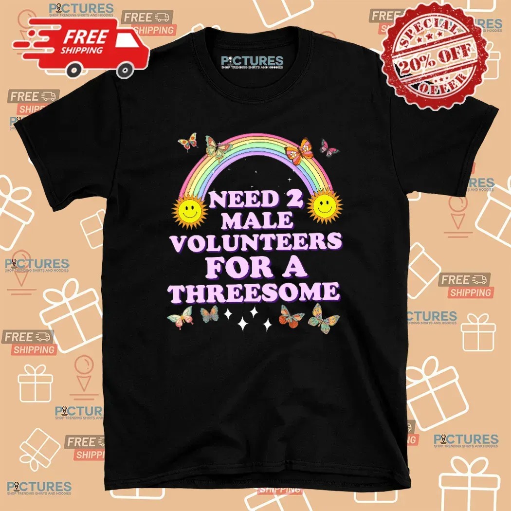 I Need 2 Male Volunteers For A Threesome Hilarious Vacation Exchange T Shirt