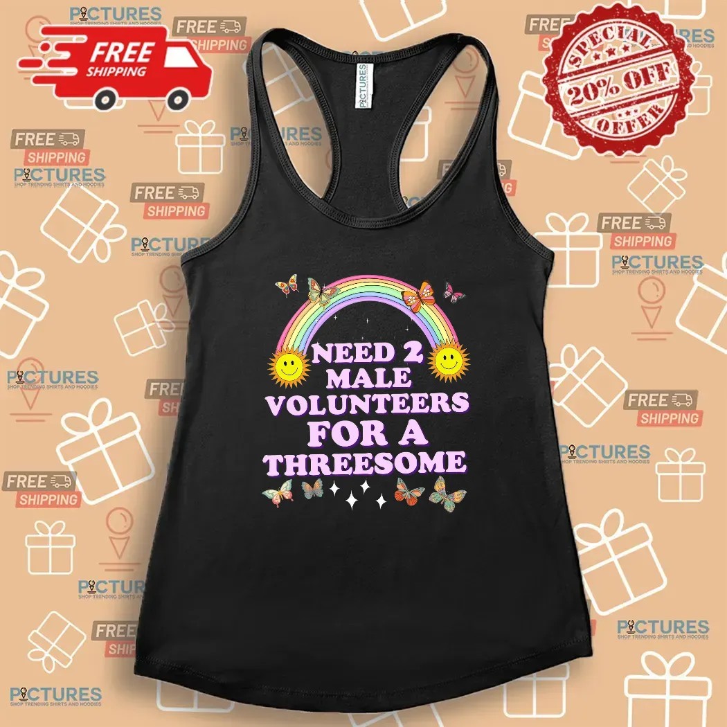 I Need 2 Male Volunteers For A Threesome Hilarious Vacation Exchange T Shirt
