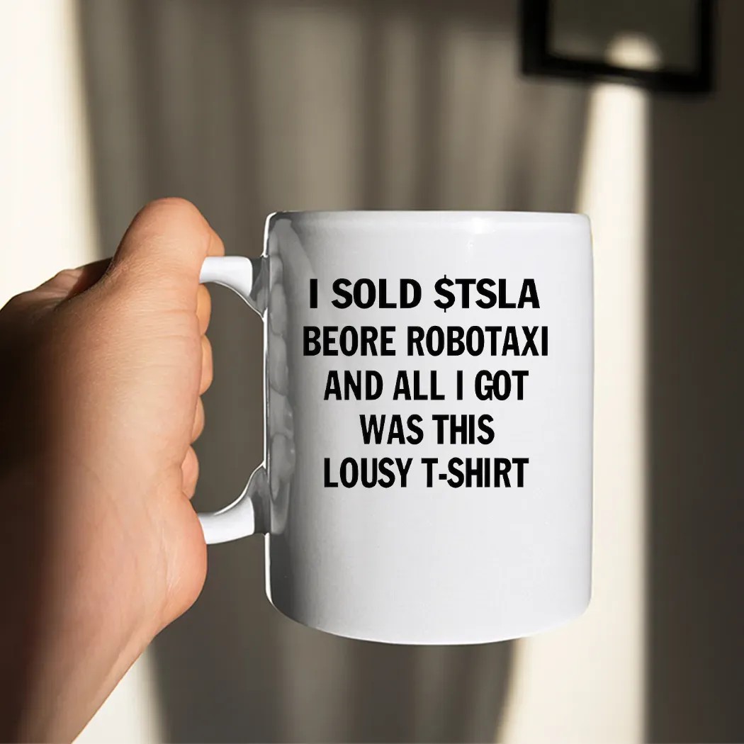 I Sold $tsla Beore Robotaxi And All I Got Was This Lousy T-shirt Meme T Shirt