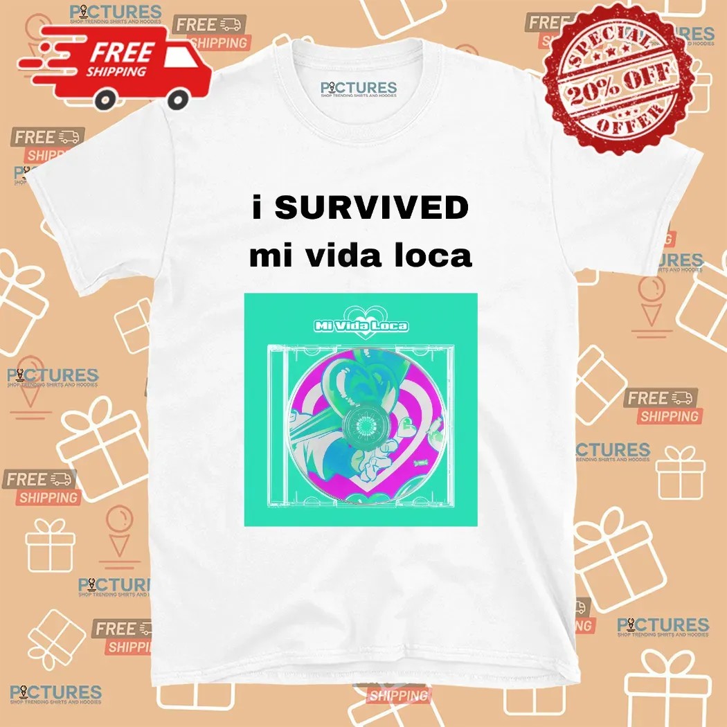 I Survived Mi Vida Loca T Shirt