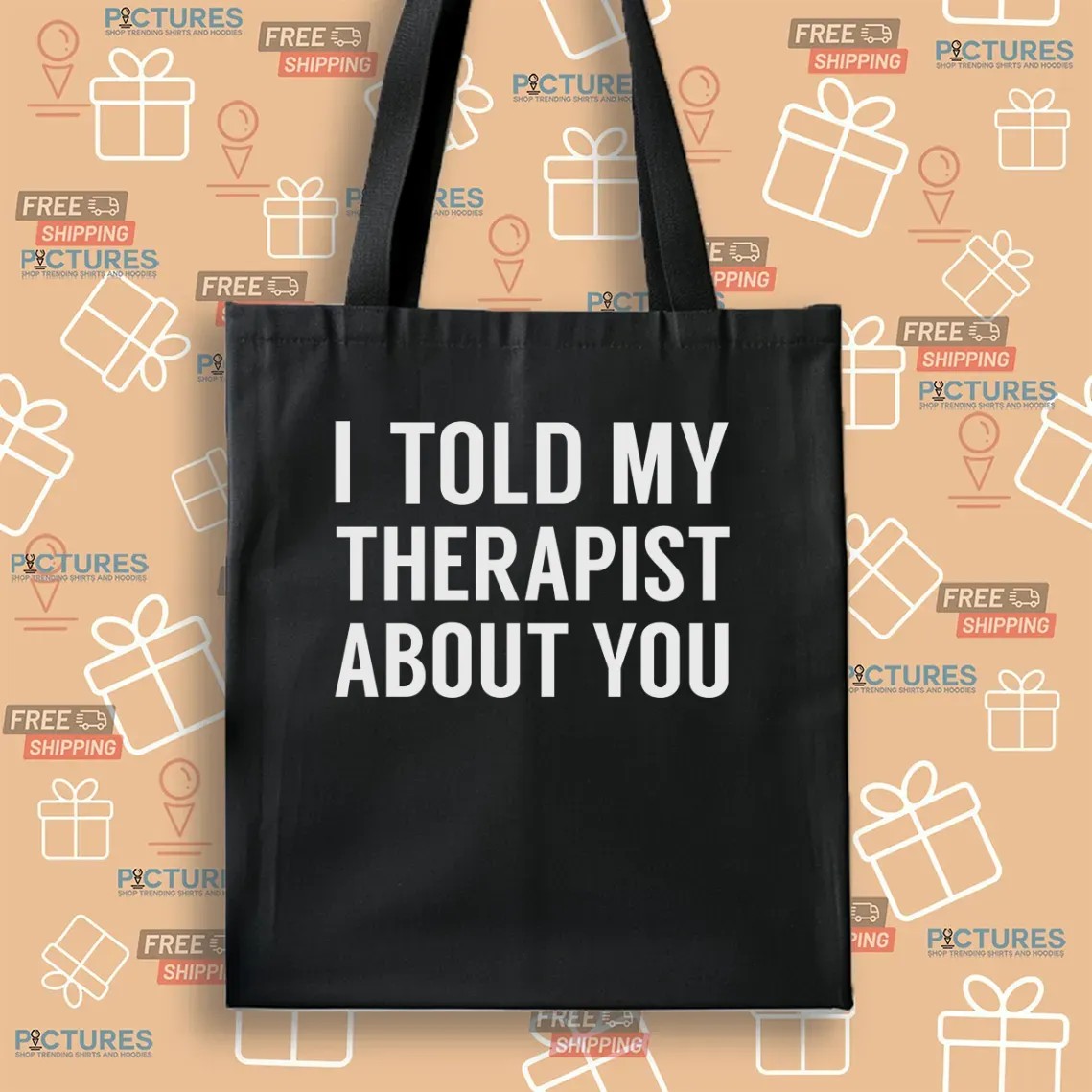 I Told My Therapist About You At Anchorage Assembly T Shirt