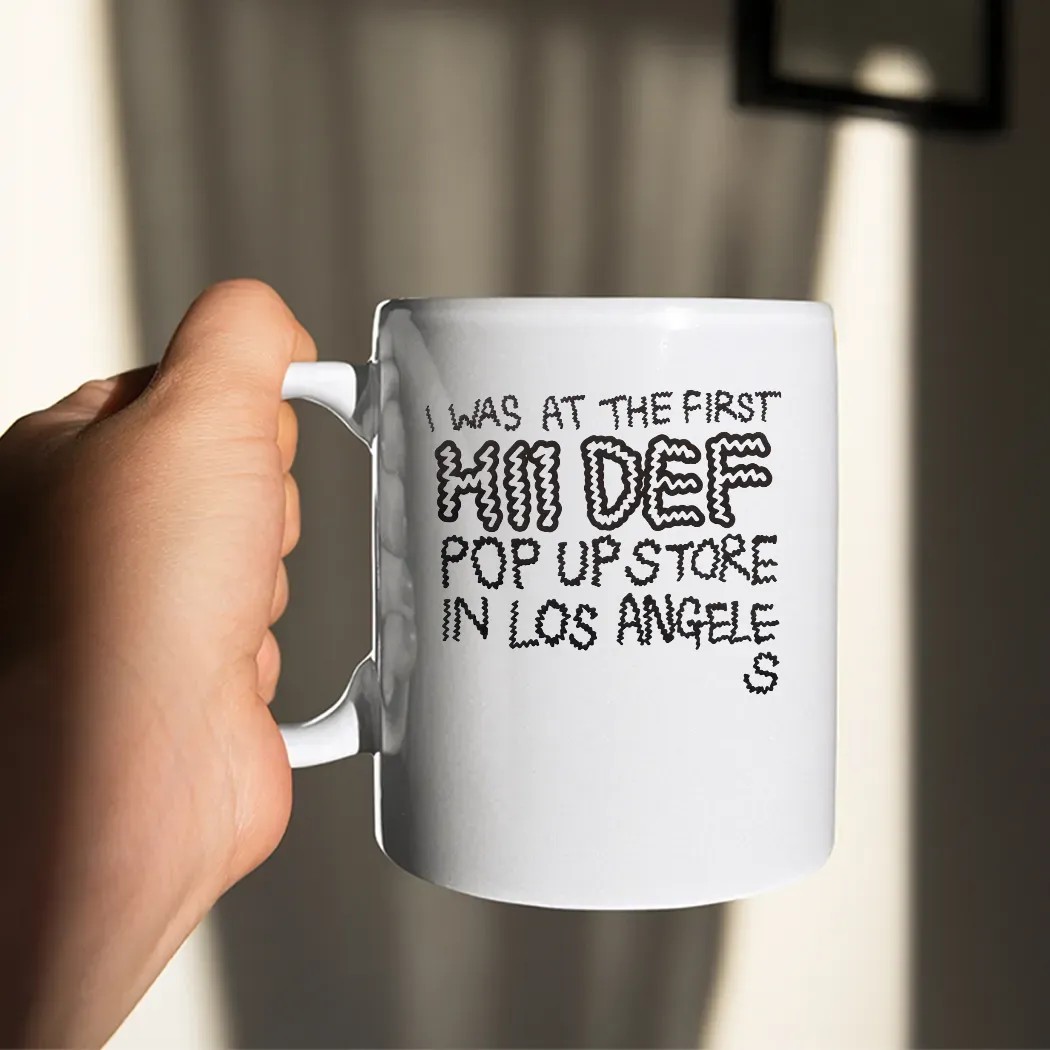 I Was At The First Hii Def Pop Up Store In Los Angeles T Shirt I Was At The First Hii Def Pop Up Store In Los Angeles T Shirt