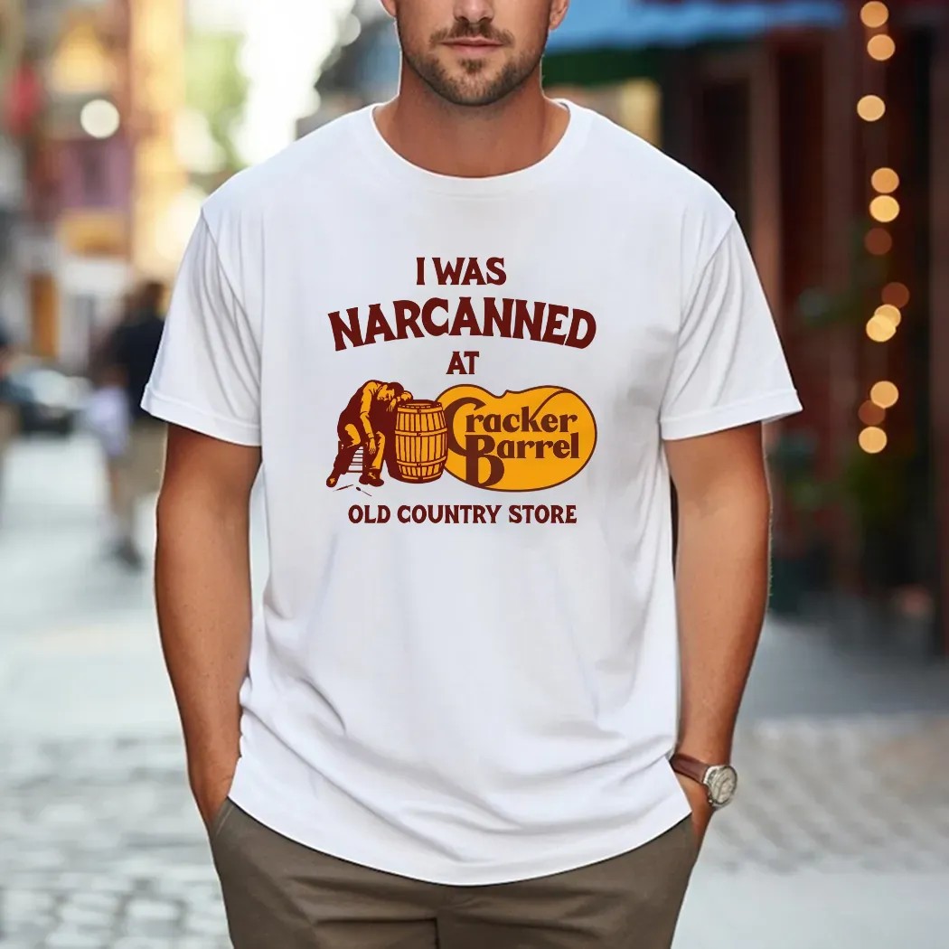 I Was Narcanned At Cracker Barrel Old Country Store T Shirt