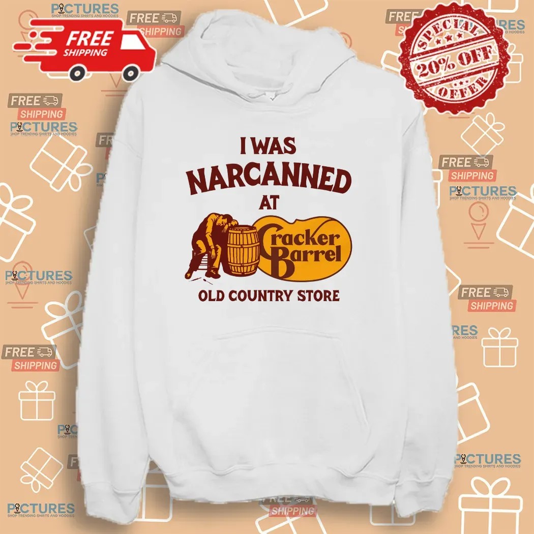 I Was Narcanned At Cracker Barrel Old Country Store T Shirt