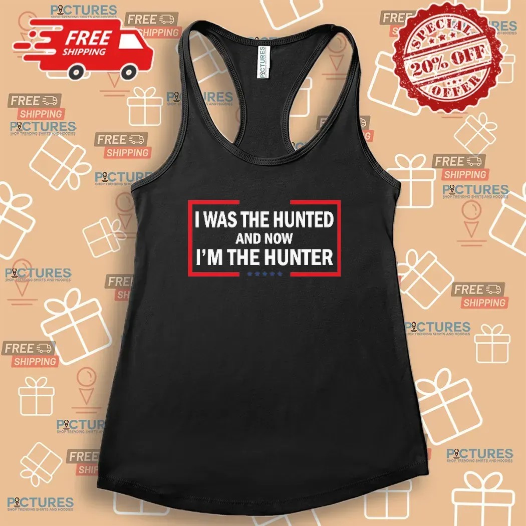 I Was the Hunted Now I’m the Hunter Bold Patriotic Statement T Shirt