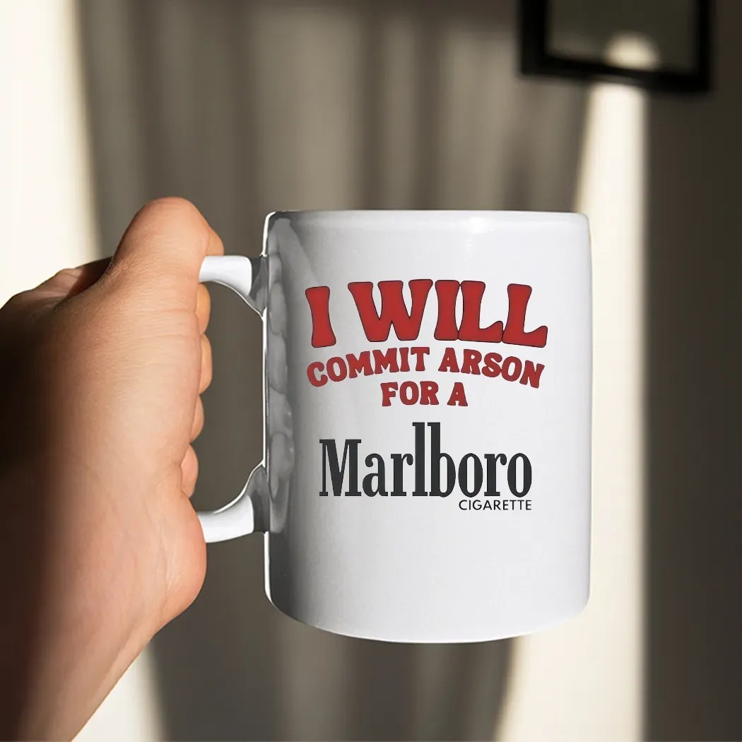 I Will Commit Arson For A Marlboro Cigarette T Shirt