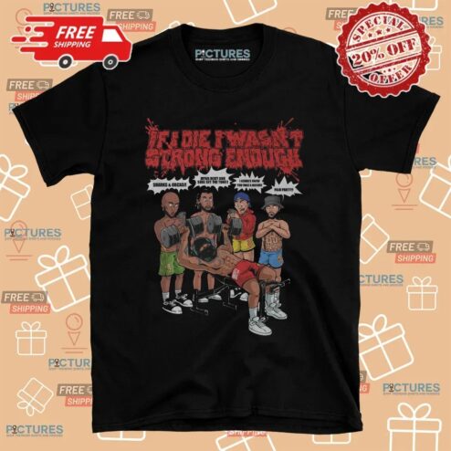 If I Die I Wasn’t Strong Enough Gym Grind Society Pressure T Shirt