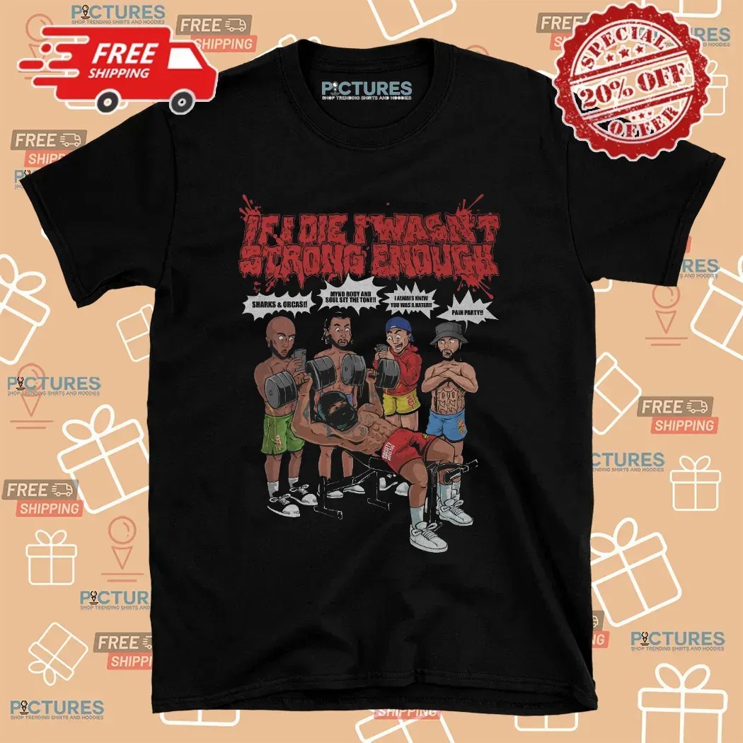 If I Die I Wasn’t Strong Enough Gym Grind Society Pressure T Shirt