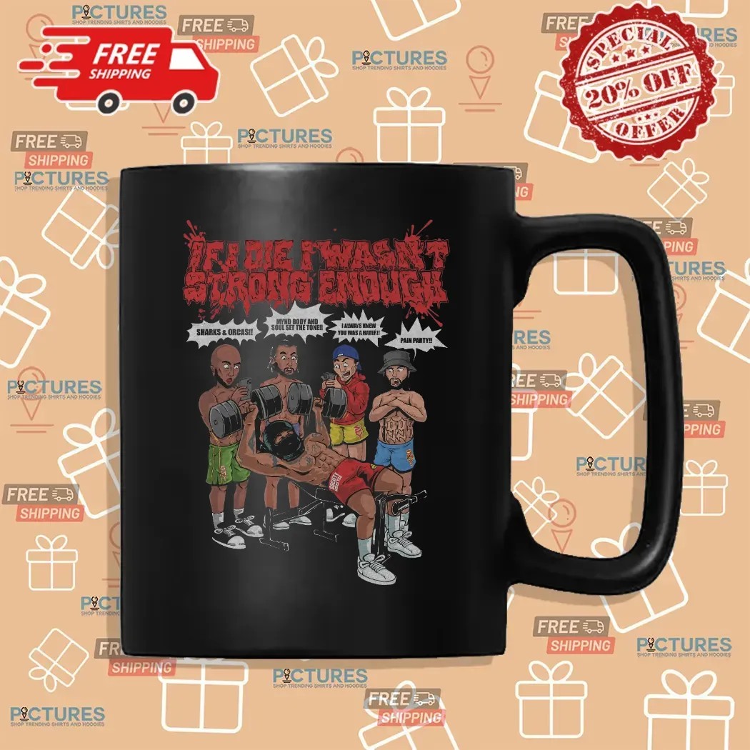 If I Die I Wasn’t Strong Enough Gym Grind Society Pressure T Shirt