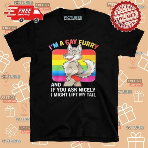 I'm A Gay Furry And If You Ask Nicely I Might Lift My Tail Wolf Lgbt Pride T Shirt