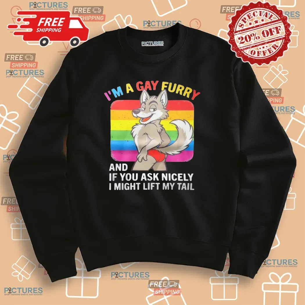 I'm A Gay Furry And If You Ask Nicely I Might Lift My Tail Wolf Lgbt Pride T Shirt