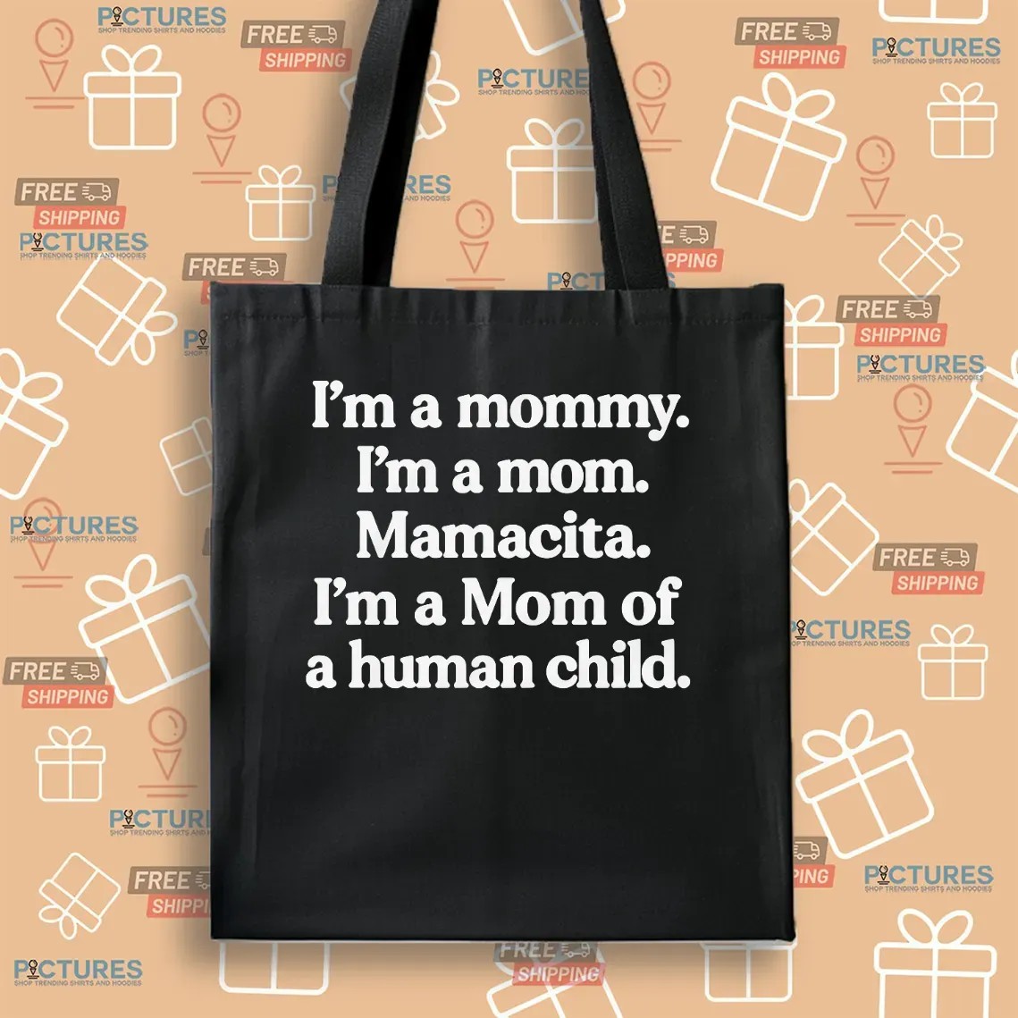 I'm A Mommy I'm A Mom Mamacita I'm A Mom Of A Human Child T Shirt
