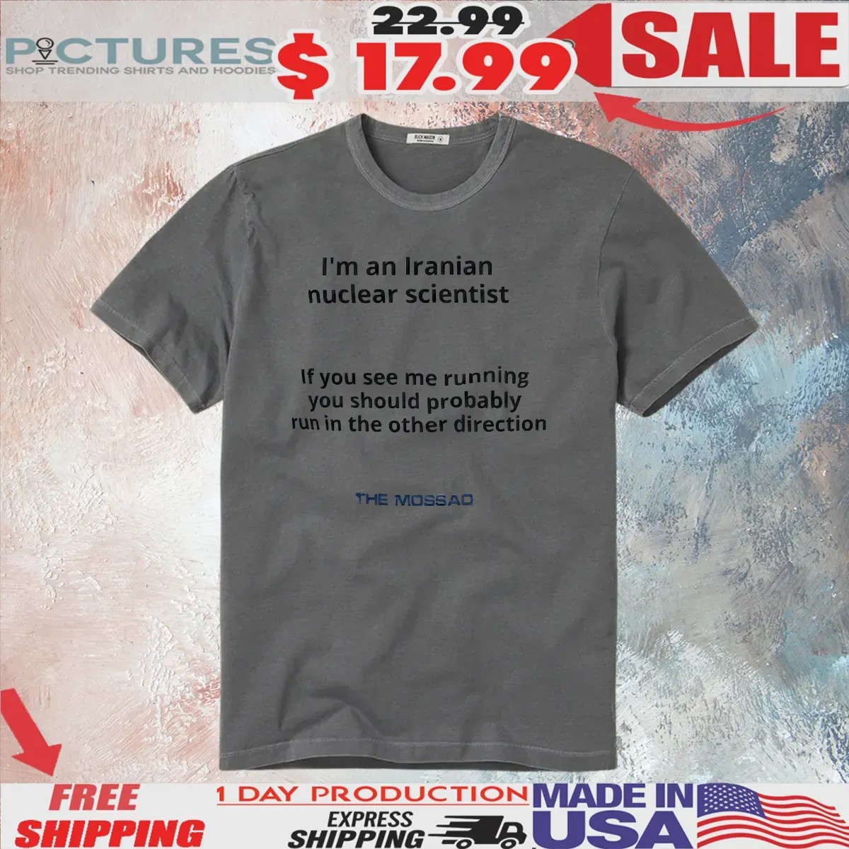 I’m An Iranian Nuclear Scientist If You See Me Running You Should Probably Run In The Other Direction The Mossad T Shirt