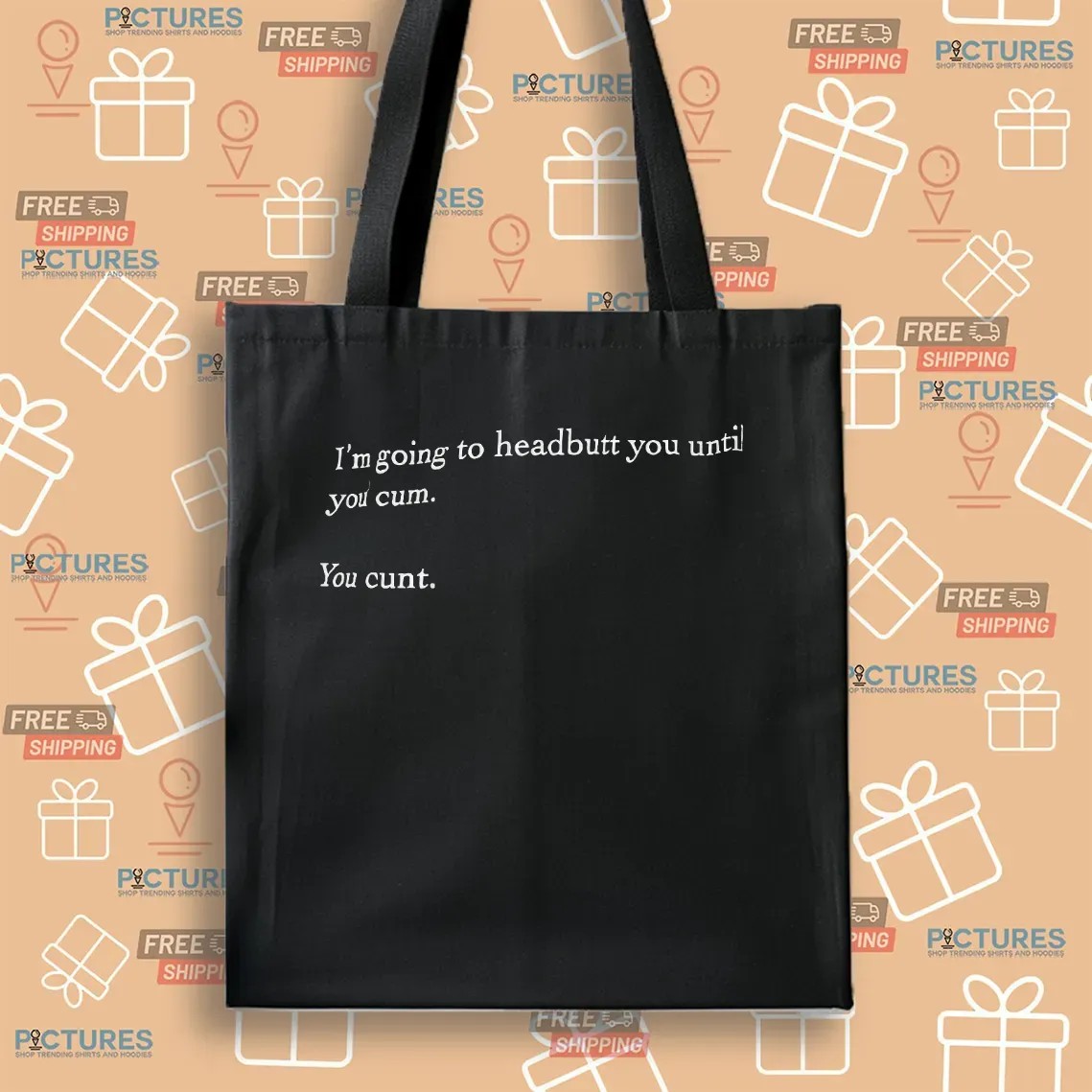 I’m Going To Headbutt You Until You Cum You Cunt Meme T Shirt
