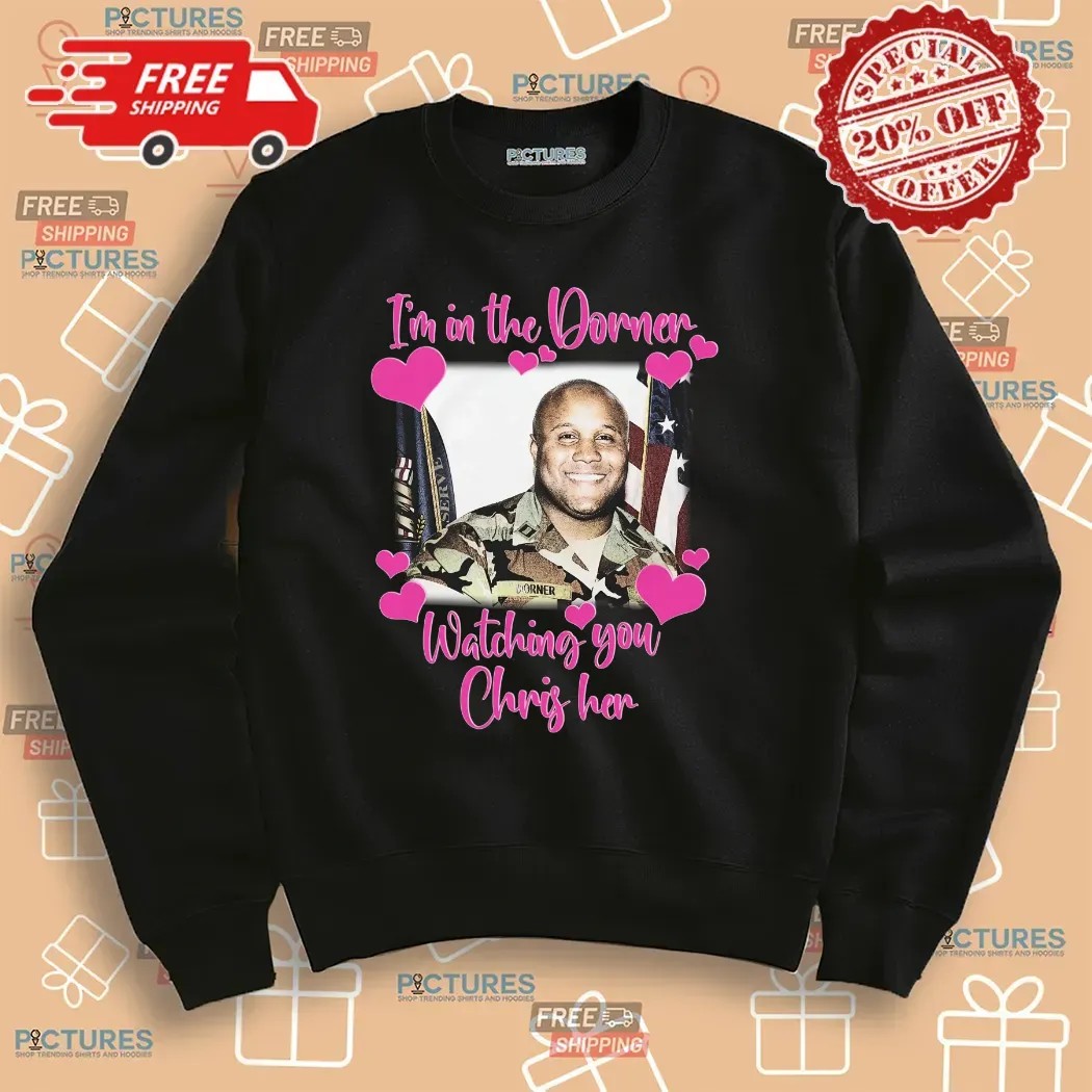 I'm In The Dorner Watching You Chris Her Christopher Dorner T Shirt