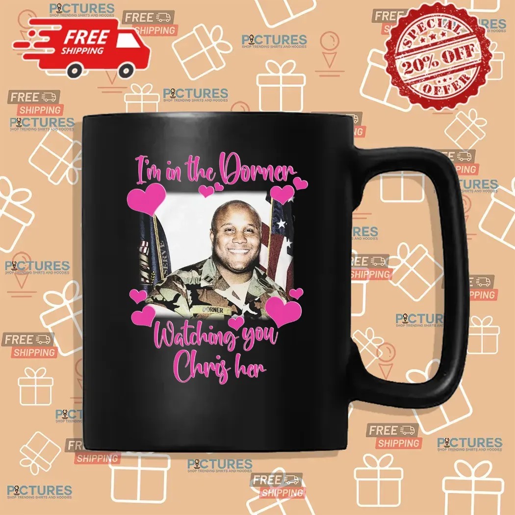 I'm In The Dorner Watching You Chris Her Christopher Dorner T Shirt
