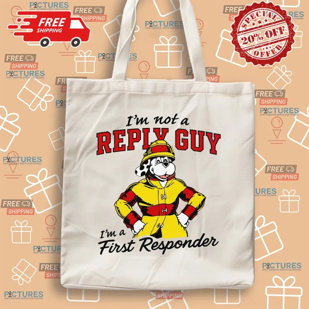 I'm Not A Reply Guy I'm A First Responder Firefighter T Shirt