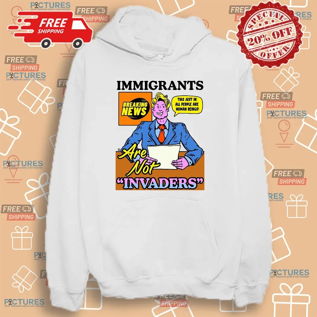 Immigrants Are Not Invaders This Just In All People Are Human Beings Breaking News T Shirt