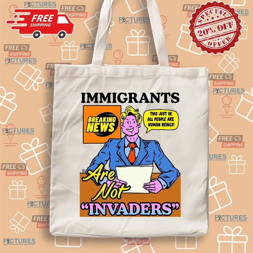 Immigrants Are Not Invaders This Just In All People Are Human Beings Breaking News T Shirt