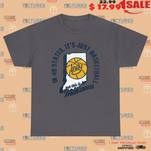 In 49 States It's Just Basketball But This Is Indiana Pacers T Shirt