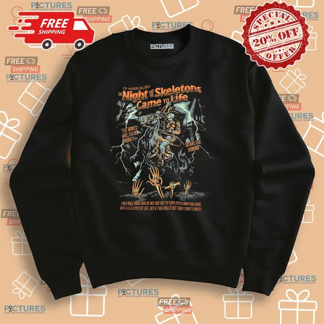 It Was Also The Night That The Skeletons Came To Life Skeleton Song Tim Robinson T Shirt