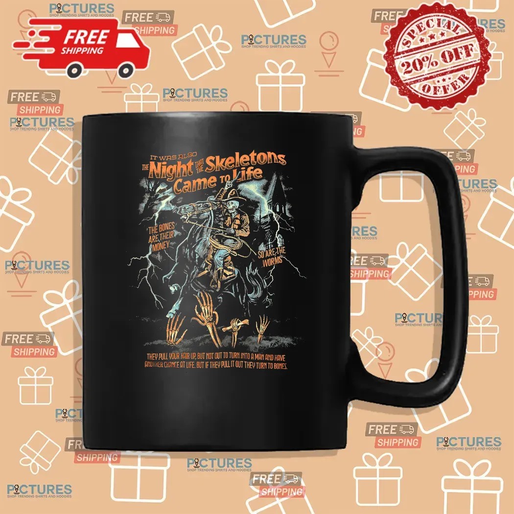 It Was Also The Night That The Skeletons Came To Life Skeleton Song Tim Robinson T Shirt