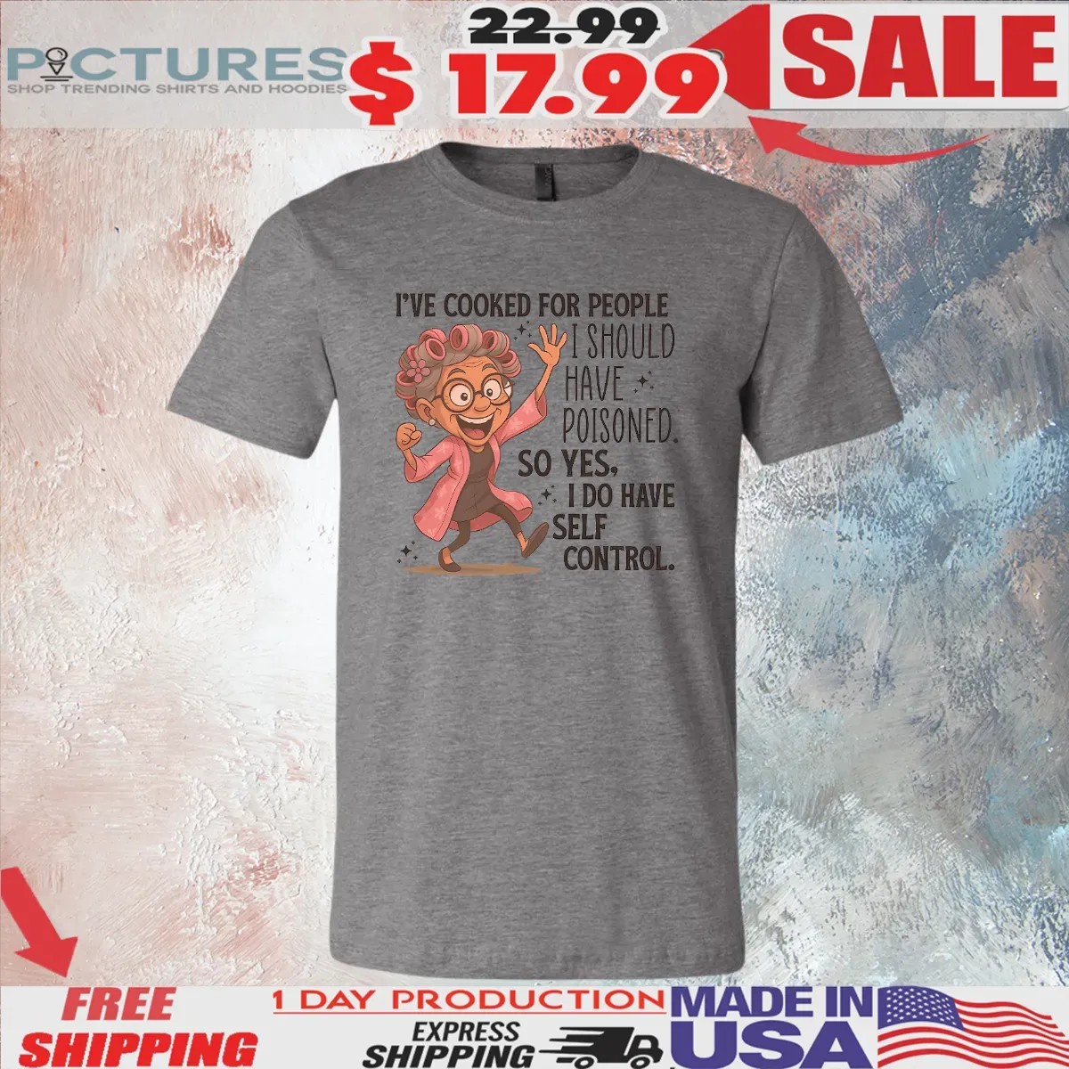 I've Cooked For People I Should Have Poisoned Self Control T Shirt