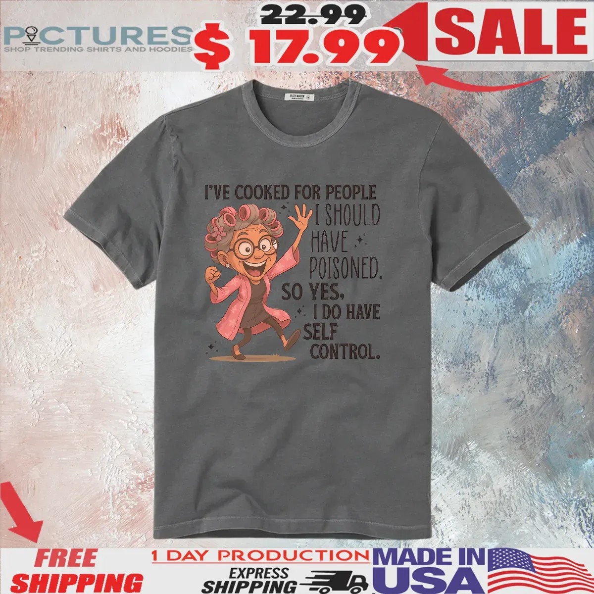I've Cooked For People I Should Have Poisoned Self Control T Shirt