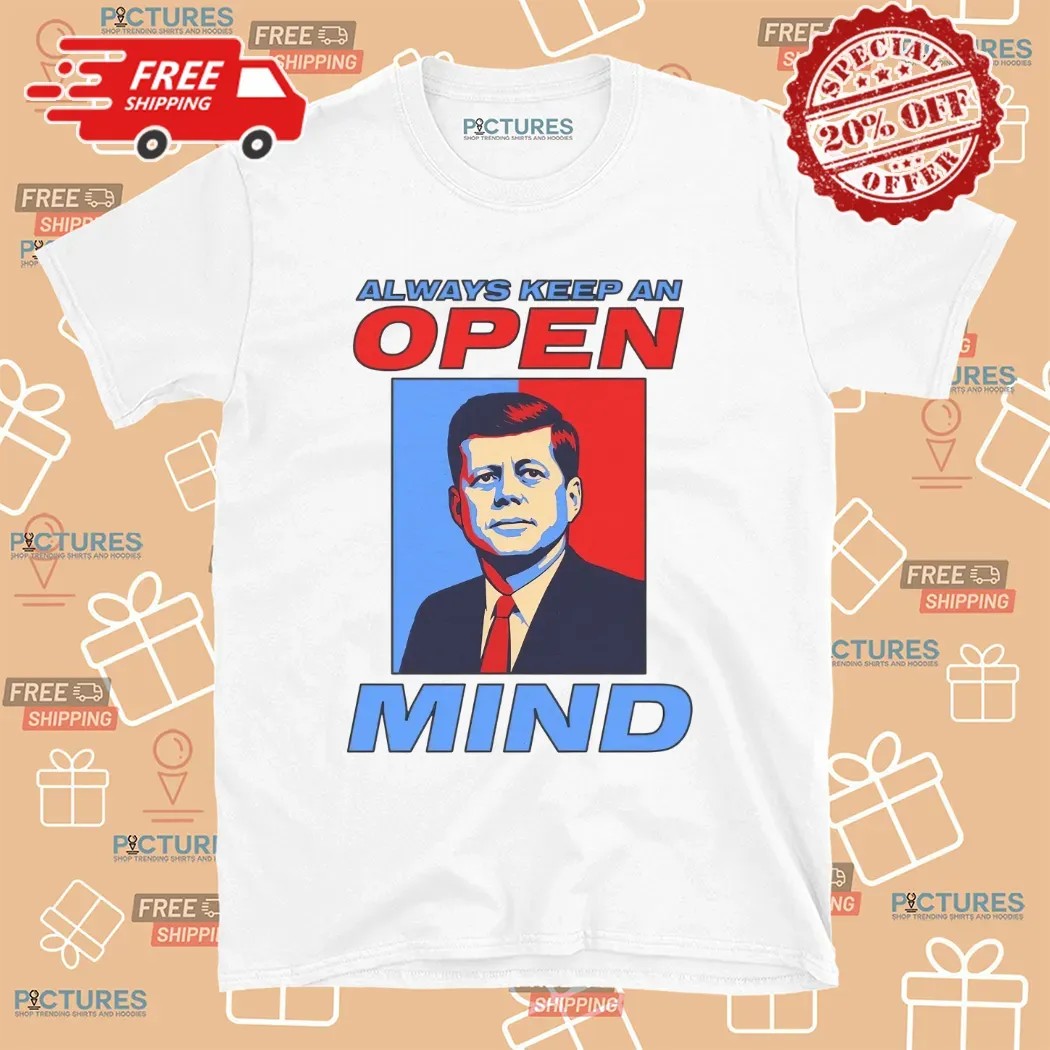 John F Kennedy Always Keep An Open Mind Satirical Pop Art T Shirt