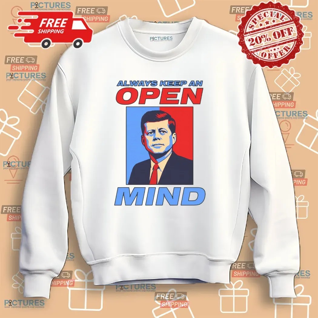 John F Kennedy Always Keep An Open Mind Satirical Pop Art T Shirt