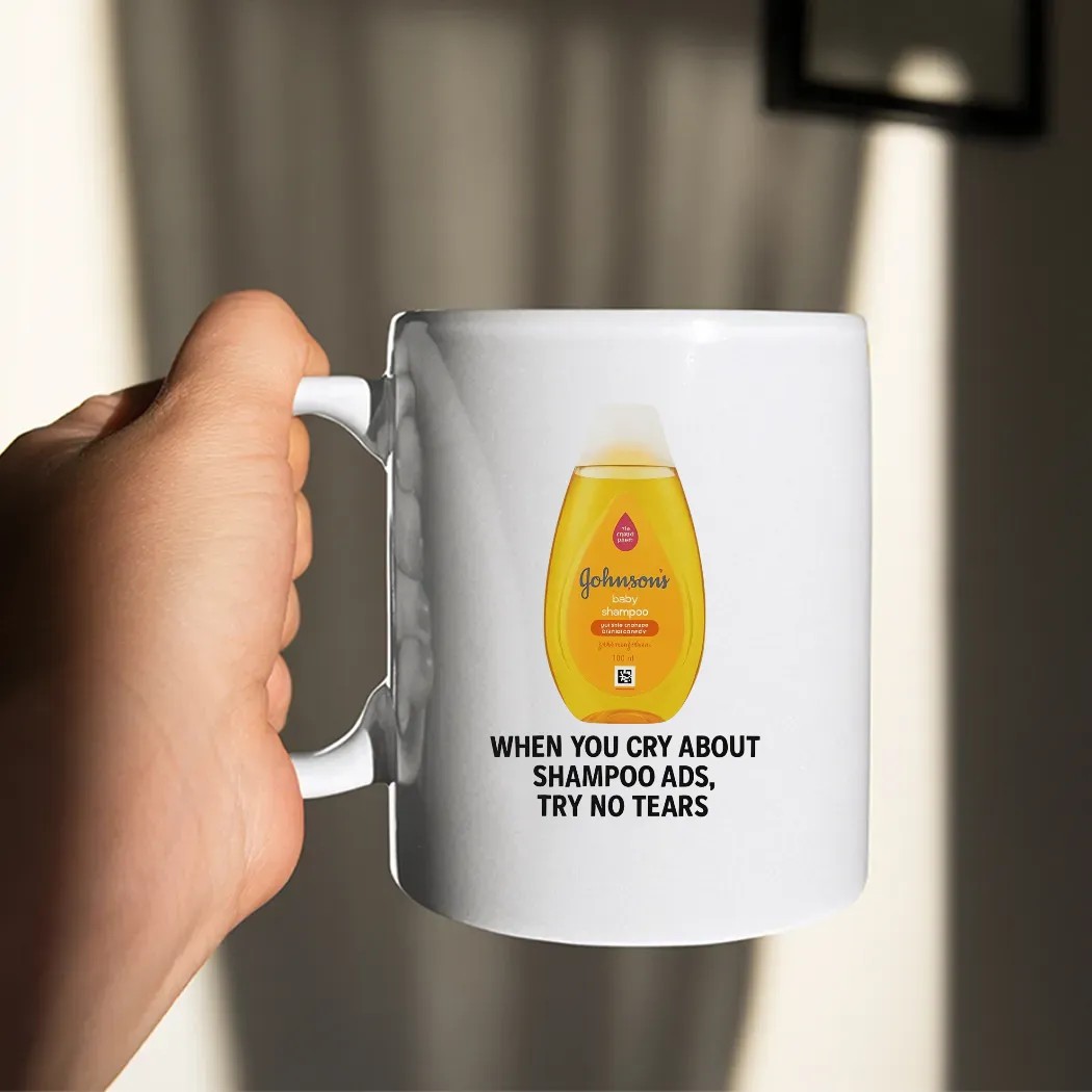 Johnson's Baby When You Cry About Shampoo Ads Try To Tears T Shirt