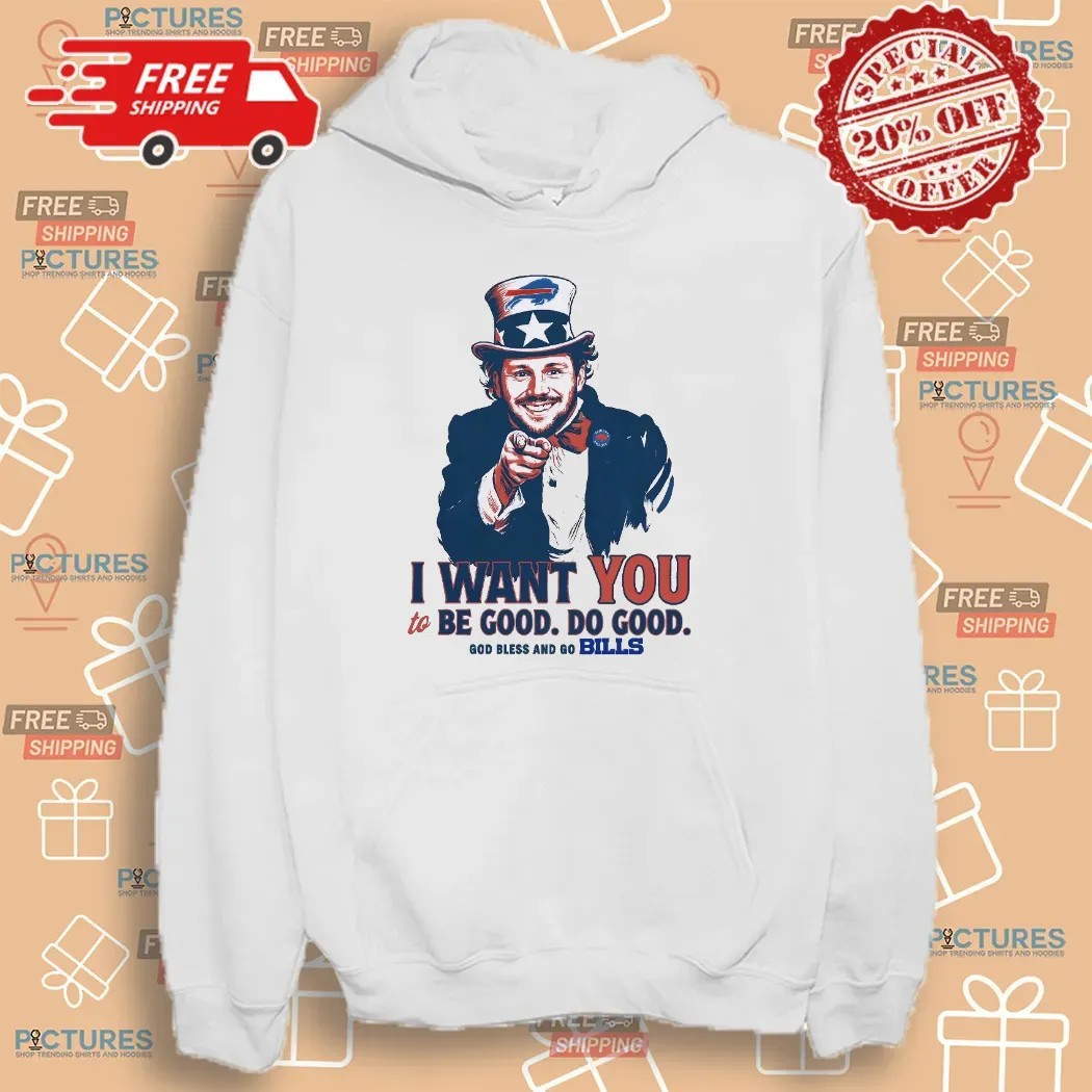 Josh Allen I Want You To Be Good Do Good God Bless And Go Bill Uncle Sam T Shirt Josh Allen I Want You To Be Good Do Good God Bless And Go Bill Uncle Sam T Shirt