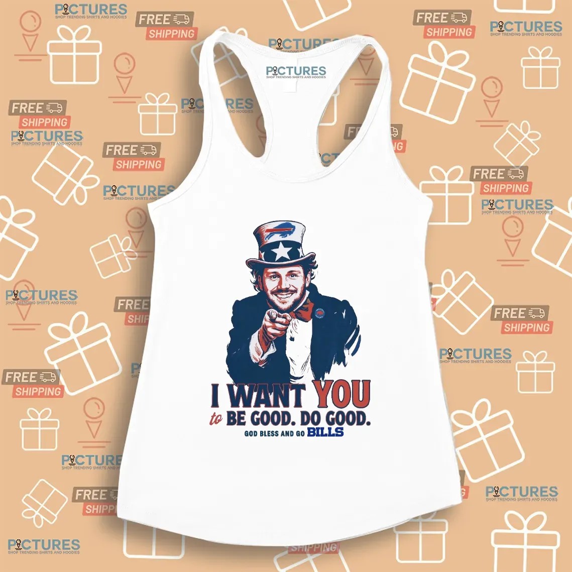 Josh Allen I Want You To Be Good Do Good God Bless And Go Bill Uncle Sam T Shirt Josh Allen I Want You To Be Good Do Good God Bless And Go Bill Uncle Sam T Shirt