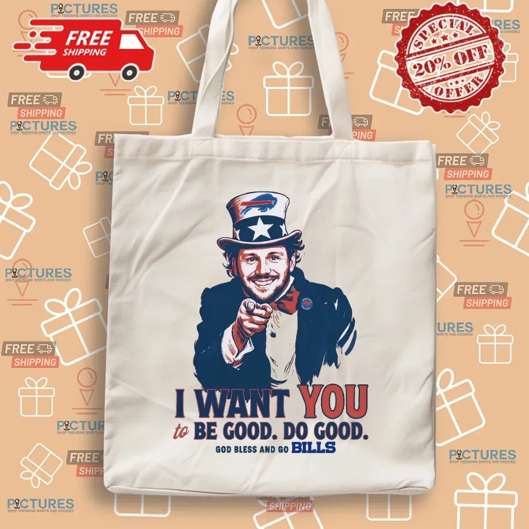 Josh Allen I Want You To Be Good Do Good God Bless And Go Bill Uncle Sam T Shirt Josh Allen I Want You To Be Good Do Good God Bless And Go Bill Uncle Sam T Shirt