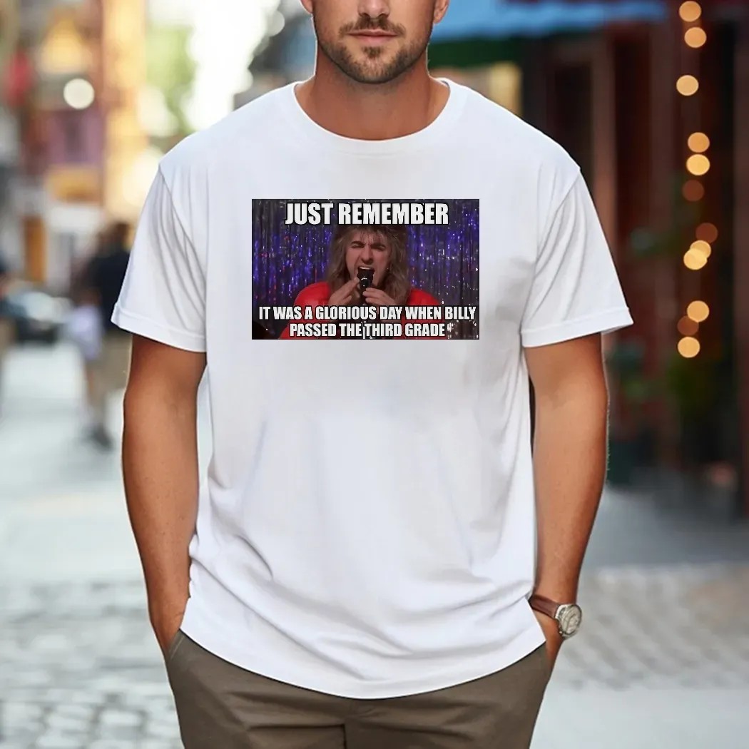 Just Remember It Was A Glorious Day When Billy Passed The 3rd Grade T Shirt