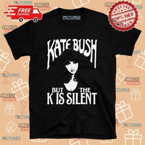 Kate Bush But The K Is Silent Meme T Shirt