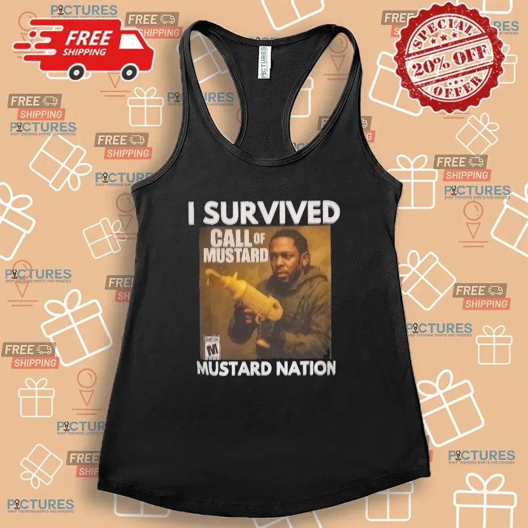 Kendrick Lamar I Survived Mustard Nation Call Of Mustard T Shirt