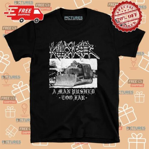 Killdozer Metal A Man Pushed Too Far Metal Mayhem T Shirt