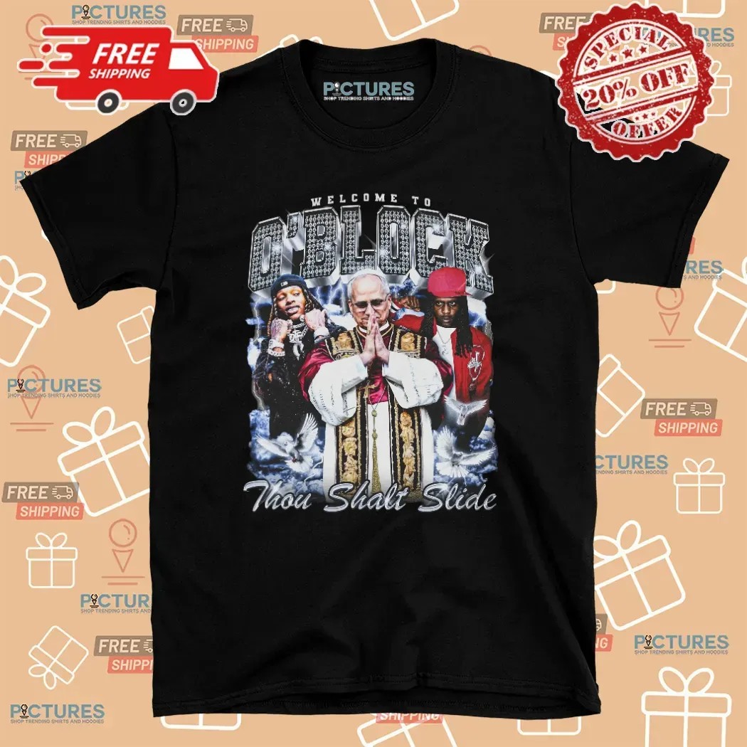 King Von Pope Leo XIV Chief Keef Welcome To O'block Thou Shalt Slide T Shirt