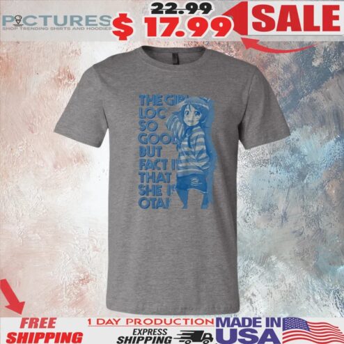 Kirino Kousaka The Girl Look So Good But Fact Is That She Is T Shirt