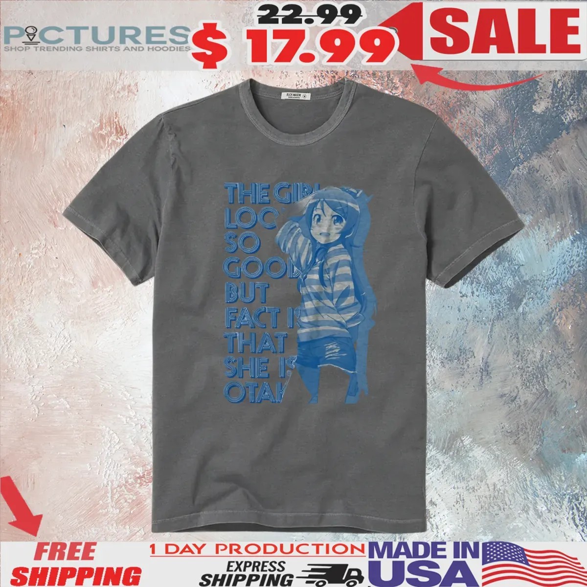 Kirino Kousaka The Girl Look So Good But Fact Is That She Is T Shirt