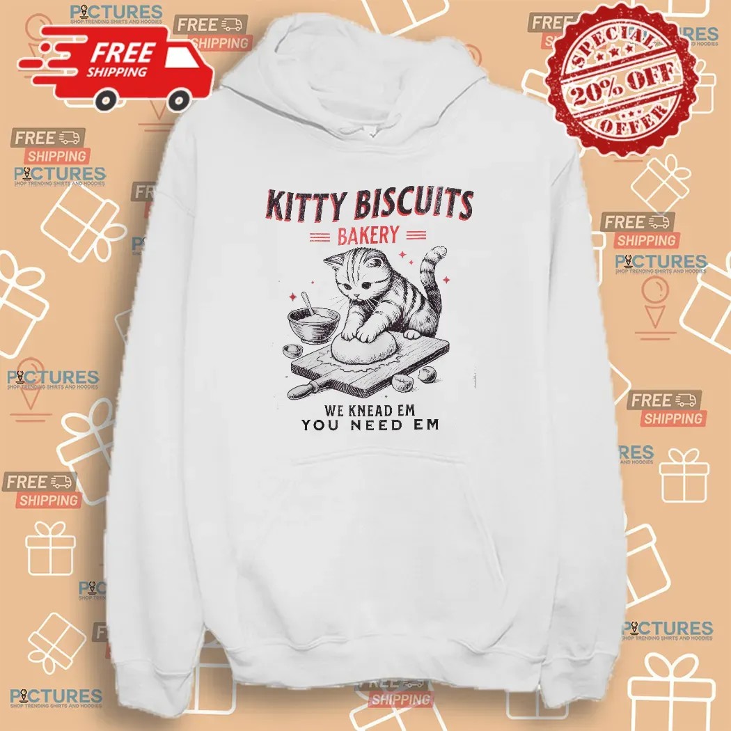 Kitty Biscuits Bakery We Knead Em You Need Em T Shirt