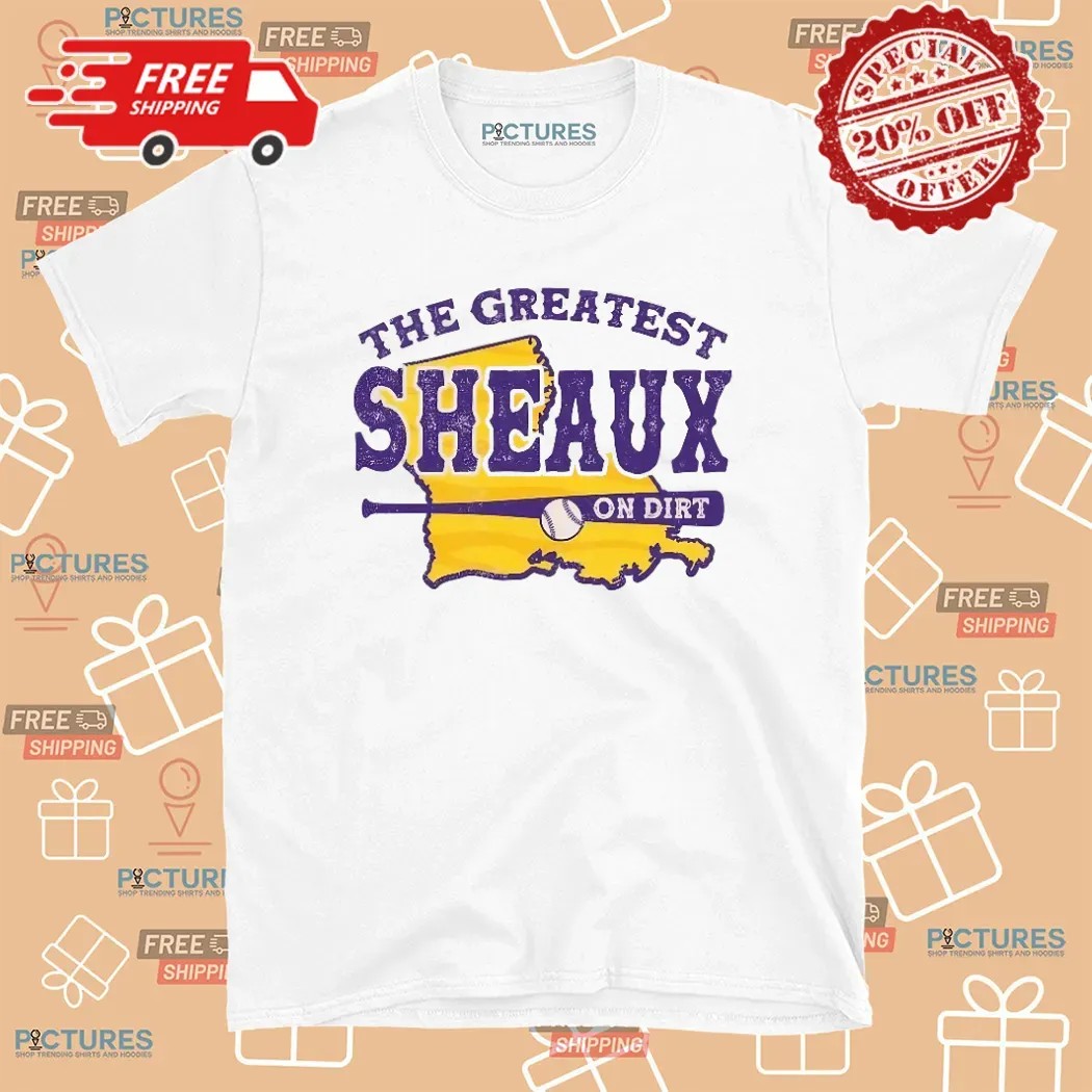 LSU Tigers Baseball The Greatest Sheaux On Dirt T Shirt