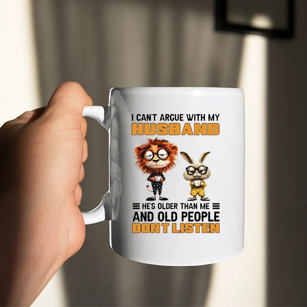 Lion And Rabbit I Can't Argue With My Husband He’s Older Than Me And Old People Don’t Listen T Shirt