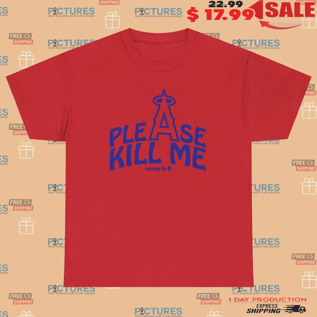 Los Angeles Angels Please Kill Me T Shirt Los Angeles Angels Please Kill Me T Shirt