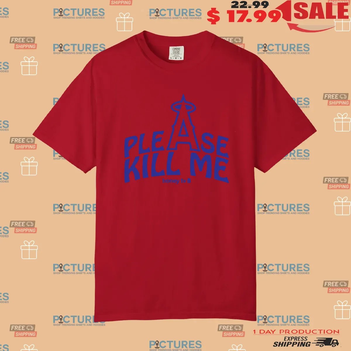 Los Angeles Angels Please Kill Me T Shirt Los Angeles Angels Please Kill Me T Shirt